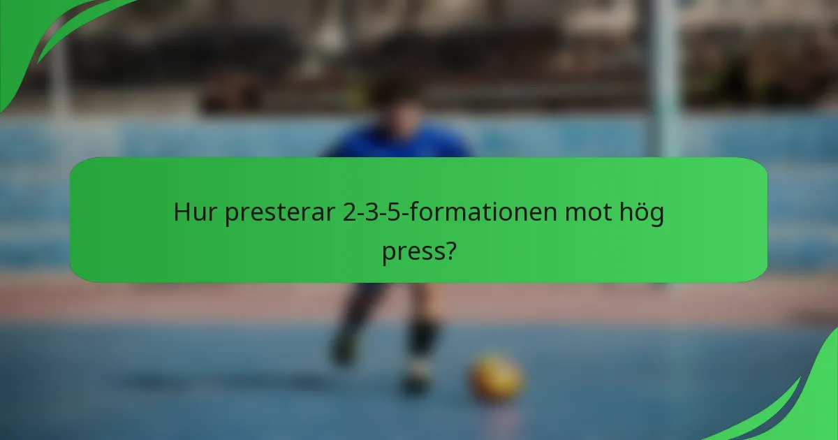 Hur presterar 2-3-5-formationen mot hög press?